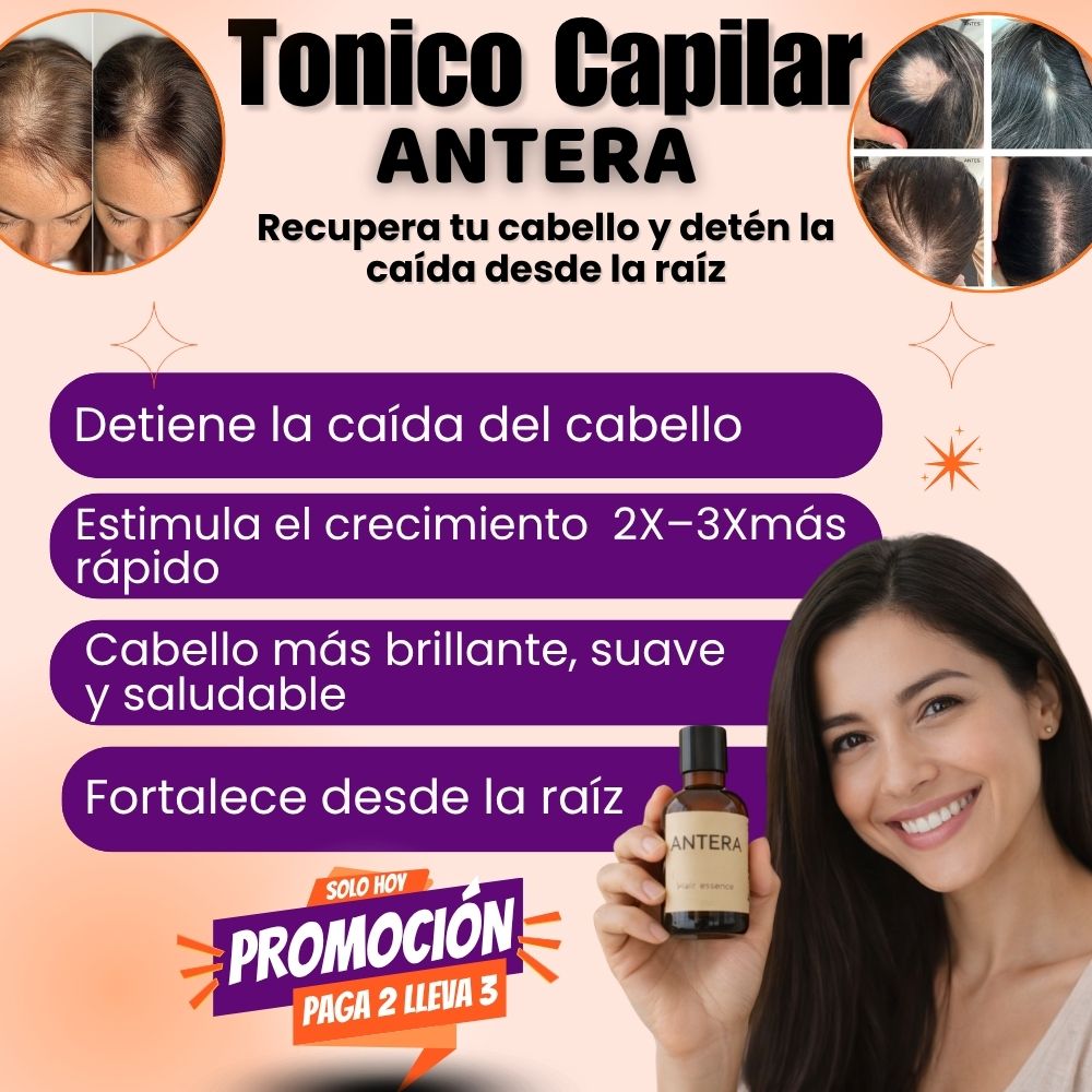 TONICO ANTERA 👉 RECUPERA TU CABELLO EN 30 DIAS O TE DEVOLVEMOS TU DINERO